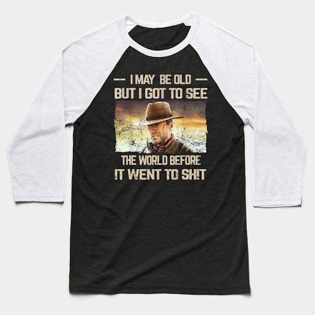 May Be Old But Got To See The World Before It Went So Baseball T-Shirt by sindanke